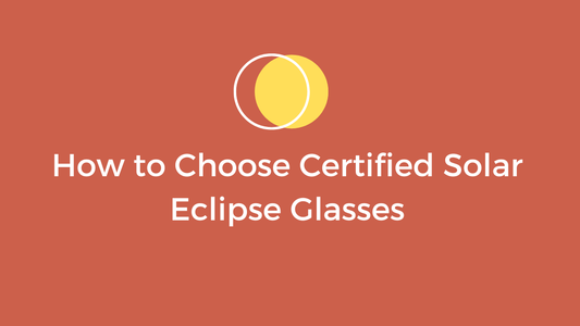 How to choose Certified Solar Eclipse Glasses