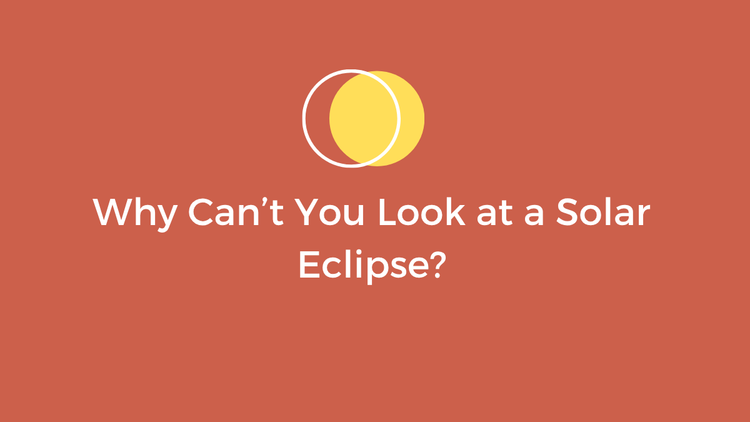 Why Can’t You Look at a Solar Eclipse? – AAA Eclipse